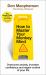 How to Master Your Monkey Mind : Overcome Anxiety, Increase Confidence and Regain Control of Your Life