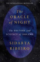 The Oracle of Night : The History and Science of Dreams