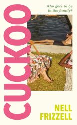 Cuckoo : The New Novel about Family and Motherhood from the Author of the Panic Years