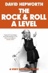Rock and Roll a Level : The Only Quiz Book You Need