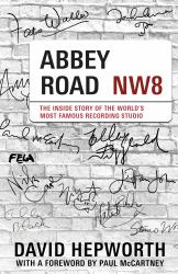 Abbey Road : The Inside Story of the World's Most Famous Recording Studio (with a Foreword by Paul Mccartney)