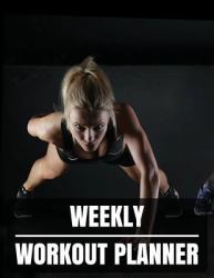 Weekly Workout Planner : Workout Planner Journal with Calendar 2018-2019 Weekly Workout Planner ,Workout Goal , Workout Journal Notebook Workbook Size 8. 5x11 Inches Extra Large Made in USA