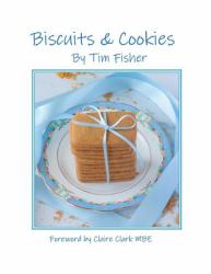 Biscuits and Cookies : Recipes from Tim's Pastry Club