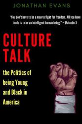 Culture Talk: the Politics of Being Young and Black in America