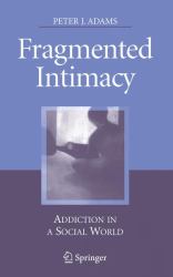 Fragmented Intimacy : Addiction in a Social World