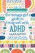 The Teenage Girl's Guide to Living Well with ADHD : Improve Your Self-Esteem, Self-Care and Self Knowledge The Teenage Girl's Guide to Living Well with ADHD : Improve Your Self-Esteem, Self-Care and Self Knowledge