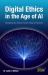 Digital Ethics in the Age of AI : Navigating the Ethical Frontier Today and Beyond