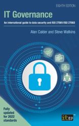 IT Governance : An International Guide to Data Security and ISO 27001/ISO 27002, Eighth Edition