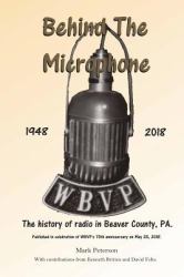 Behind the Microphone : The History of Radio in Beaver County, PA