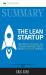 Summary: the Lean Startup : How Today's Entrepreneurs Use Continuous Innovation to Create Radically Successful Businesses