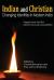 Indian and Christian : Changing Identities in Modern India: Papers from the First Saiacs Academic Consultation