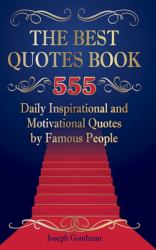 The Best Quotes Book : 555 Daily Inspirational and Motivational Quotes by Famous People
