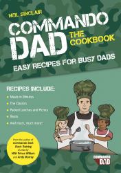 Commando Dad: the Cookbook : Easy Recipes for Busy Dads