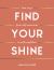 Find Your Shine : How to Go from Self-Conscious to Self-Confident