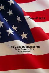 The Conservative Mind : From Burke to Eliot (Abridged Edition)