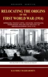 Relocating Origins of First World War : Relocating the Origins of the First World War