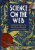 Science on the Web : A Connoiseur's Guide to over 500 of the Best, the Most Useful, and Most Fun Science Websites