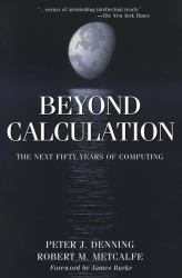 Beyond Calculation : The Next Fifty Years of Computing