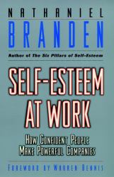 Self-Esteem at Work : How Confident People Make Powerful Companies