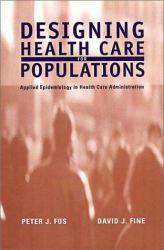 Designing Health Care for Populations : Applied Epidemiology in Health Care Administration