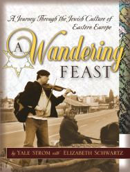 A Wandering Feast : A Journey Through the Jewish Culture of Eastern Europe