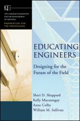 Educating Engineers : Designing for the Future of the Field