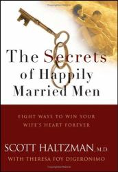 The Secrets of Happily Married Men : Eight Ways to Win Your Wife's Heart Forever