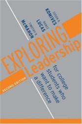 Exploring Leadership : For College Students Who Want to Make a Difference