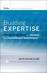 Building Expertise : Cognitive Methods for Training and Performance Improvement