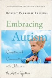Embracing Autism : Connecting and Communicating with Children in the Autism Spectrum