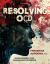 Resolving OCD : Understanding Your Obsessional Experience (Volume 1)
