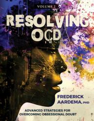 Resolving OCD : Advanced Strategies for Overcoming Obsessional Doubt