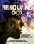 Resolving OCD : Advanced Strategies for Overcoming Obsessional Doubt