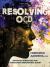 Resolving OCD : Advanced Strategies for Overcoming Obsessional Doubt