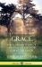 Grace : The Glorious Theme of Spiritual Salvation in Christ the Savior (Hardcover)