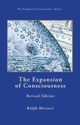 The Expansion of Consciousness Revised Edition : Vol. 1 of the Ecology of Consciousness Series