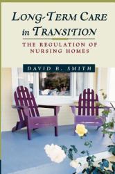 Long-Term Care in Transition : The Regulation of Nursing Homes