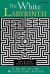 The White Labyrinth : Understanding the Organization of Health Care The White Labyrinth : Understanding the Organization of Health Care