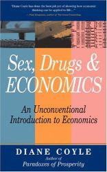 Sex, Drugs, and Economics : An Unconventional Introduction to Economics