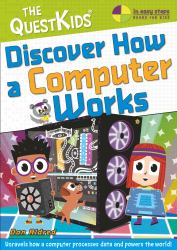 Discover How a Computer Works : Discover How a Computer Works