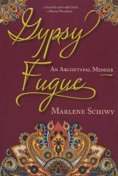 Gypsy Fugue : An Archetypal Memoir