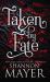 Taken by Fate Taken by Fate