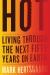 Hot : Living Through the Next Fifty Years on Earth