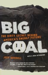 Big Coal : The Dirty Secret Behind America's Energy Future