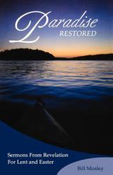Paradise Restored : Sermons from Revelation for Lent/Easter