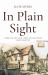 In Plain Sight : Based on the True Story of Leicester's Jesuit Martyr