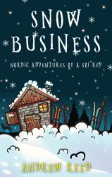 Snow Business : Nordic Adventures of a Ski Rep