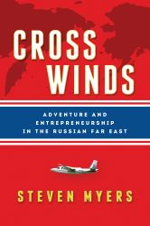 Cross Winds : Adventure and Entrepreneurship in the Russian Far East