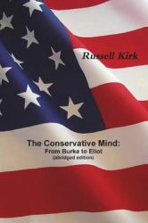 The Conservative Mind : From Burke to Eliot (Abridged Edition)