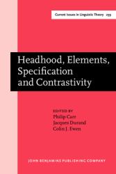 Headhood, Elements, Specification and Contrastivity : Phonological Papers in Honour of John Anderson